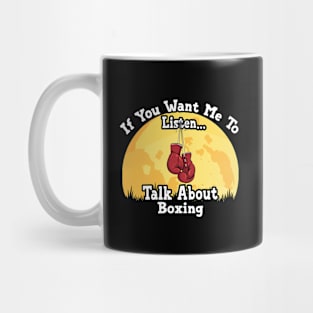 If You Want Me To Listen... Talk About Boxing Funny illustration vintage Mug